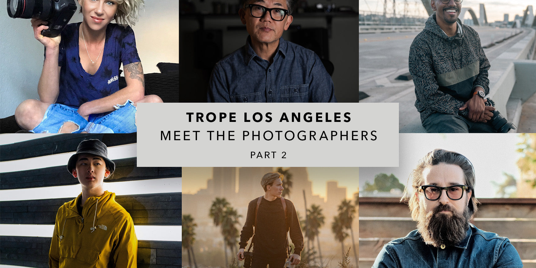 Trope Los Angeles: Meet the Photographers (Part 2)