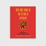 Veni, Vidi, Vino: A Memoir in 40 Bottles